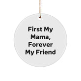 Mama Circle Ornament Gifts from Family, 'First My Mama, Forever My Friend' Christmas Unique Ornaments - Image 1